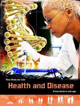 Health and Disease: From Birth to Old Age - Book  of the Your Body for Life