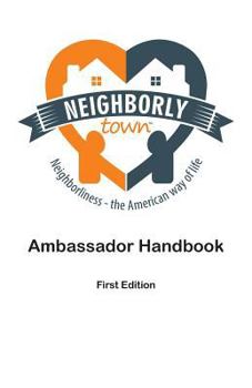 Paperback Neighborly Town Ambassador Handbook: First Edition Book