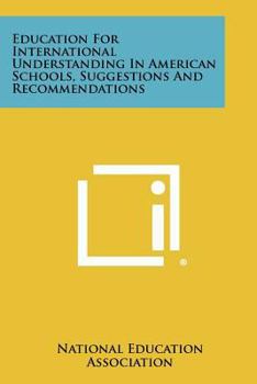 Paperback Education For International Understanding In American Schools, Suggestions And Recommendations Book