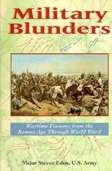 Hardcover Military Blunders: Wartime Fiascoes from the Roman Age Through World War I Book