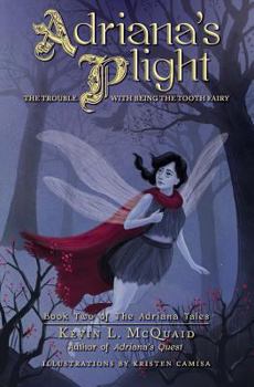 Paperback Adriana's Plight: The Trouble With Being the Tooth Fairy Book