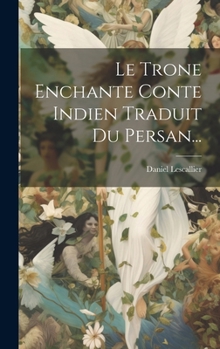 Hardcover Le Trone Enchante Conte Indien Traduit Du Persan... [French] Book