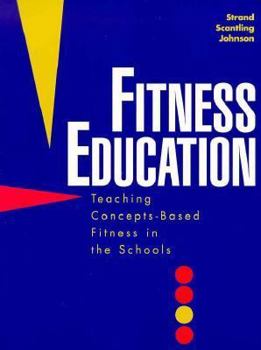 Paperback Fitness Education: Teaching Concepts-Based Fitness in the Schools Book