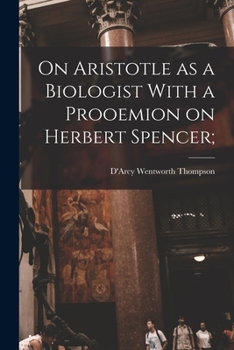 Paperback On Aristotle as a Biologist With a Prooemion on Herbert Spencer; Book