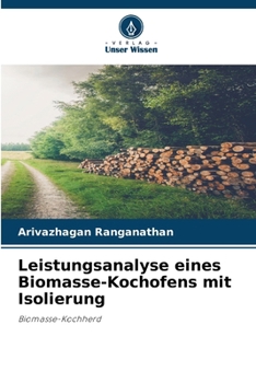 Leistungsanalyse eines Biomasse-Kochofens mit Isolierung (German Edition)