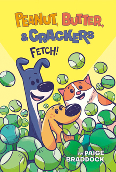 Fetch! - Book #2 of the Peanut, Butter, and Crackers