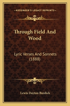 Paperback Through Field And Wood: Lyric Verses And Sonnets (1888) Book