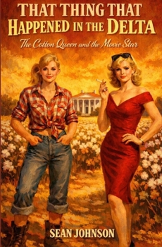 That Thing that Happened in the Delta: The Cotton Queen and the Movie Star