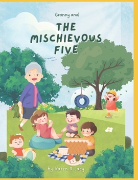 Granny and The Mischievous Five (Karen R Lacy Children's Books)