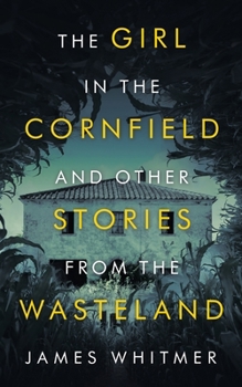 Paperback The Girl in the Cornfield and Other Stories from the Wasteland Book