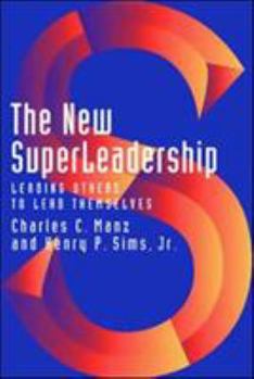 Hardcover The New Superleadership: Leading Others to Lead Themselves Book