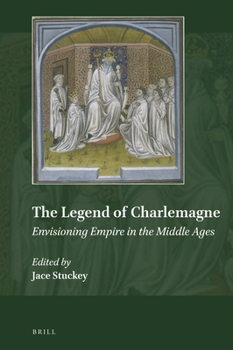 Hardcover The Legend of Charlemagne: Envisioning Empire in the Middle Ages Book