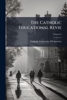 Paperback The Catholic Educational Revie; Volume 6 Book