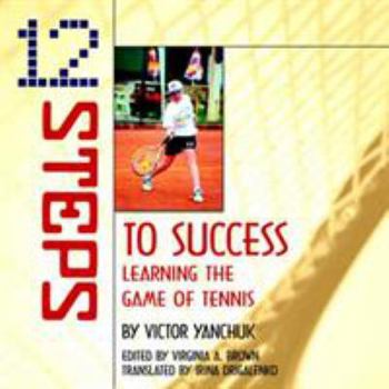 Paperback 12 Steps to Success: Learning the Game of Tennis Book
