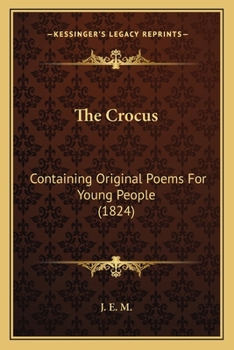 Paperback The Crocus: Containing Original Poems For Young People (1824) Book