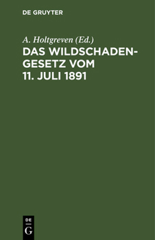 Hardcover Das Wildschadengesetz vom 11. Juli 1891 [German] Book