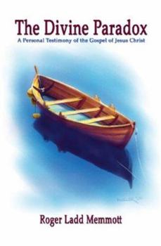 Paperback The Divine Paradox: A Personal Testimony of the Gospel of Jesus Christ Book