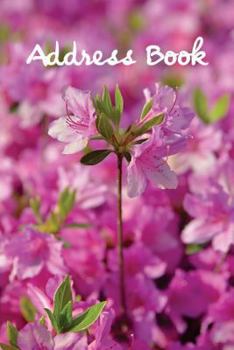 Address Book.: (Flower Edition Vol. B07) Glossy And Soft Cover, Large Print, Font, 6" x 9" For Contacts, Addresses, Phone Numbers, Emails, Birthday And More.
