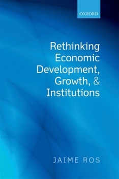 Paperback Rethinking Economic Development, Growth, and Institutions Book