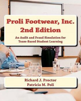 Paperback Proli Footwear, Inc. 2nd Edition: An Audit and Fraud Simulation for Team-Based Student Learning Book