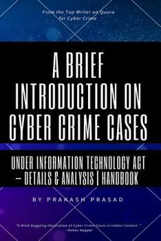 Paperback A Brief Introduction on Cyber Crime Cases under Information Technology Act: Details & Analysis - Handbook - Cyber Law Cases Indian Context Book