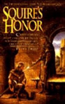 Squire's Honor (Squire Trilogy, No 3) - Book #3 of the Squire Trilogy