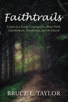 Paperback Faithtrails: Letters to a Young Congregation About Faith, Commitment, Discipleship, and the Church Book