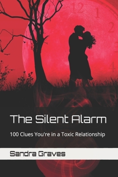 Paperback The Silent Alarm: 100 Clues You're in a Toxic Relationship Book