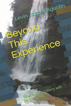 Paperback Beyond This Experience: Your success story will be the next... Book