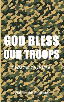 Paperback GOD Bless Our TROOPS: A Poetic Tribute Book
