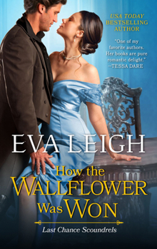 How the Wallflower Was Won - Book #2 of the Last Chance Scoundrels