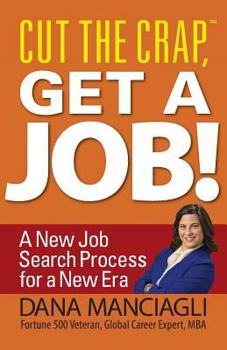 Paperback Cut the Crap, Get a Job! a New Job Search Process for a New Era Book