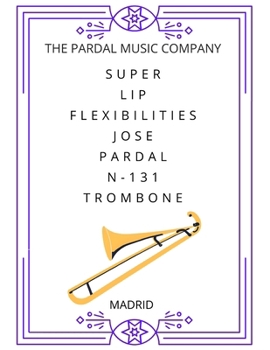Paperback Super Lip Flexibilities Jose Pardal N-131 Trombone: Madrid Book