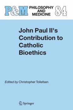 Hardcover John Paul II's Contribution to Catholic Bioethics Book