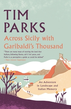 Hardcover Across Sicily with Garibaldi's Thousand: An Adventure in Landscape and Italian Memory Book