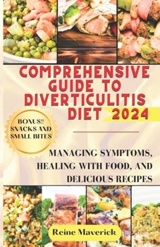 Paperback Comprehensive Guide to Diverticulitis Diet: Managing Symptoms, Healing with Food, and Delicious Recipes Book