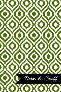 Paperback Notes & Stuff - Olive Green Lined Notebook in Ikat Pattern: Soft Cover, 6 x 9 Journal, 190 Pages Book