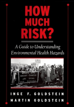 Hardcover How Much Risk?: A Guide to Understanding Environmental Health Hazards Book
