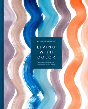 Hardcover Living with Color: Inspiration and How-Tos to Brighten Up Your Home Book