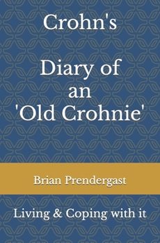 Paperback Crohn's Disease - Living and Coping with it - Diary of an 'Old Crohnie' Book