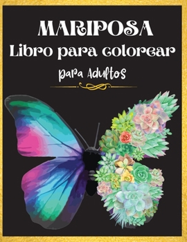 Paperback Mariposa Libro para colorear para adultos: Libro para colorear de hermosas mariposas: Un libro para colorear para adultos para aliviar el estr?s y la [Spanish] Book