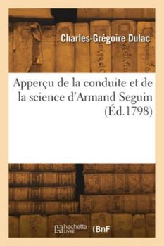 Paperback Apperçu de la conduite et de la science d'Armand Seguin [French] Book