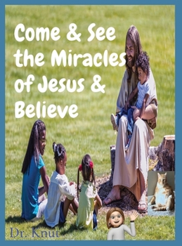 Hardcover Come & See the Miracles of Jesus & Believe Book