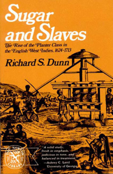 Paperback Sugar and Slaves: The Rise of the Planter Class in the English West Indies, 1624-1713 Book