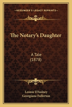 Paperback The Notary's Daughter: A Tale (1878) Book