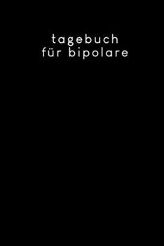 Tagebuch für Bipolare: Tagebuch für Mental Health für alle bipolare Persönlichkeiten zum Ausfüllen | Motiv: Schwarz (German Edition)