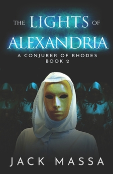 The Lights of Alexandria - Book #2 of the Conjurer of Rhodes