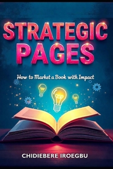 Paperback Strategic Pages: How to Market a Book with Impact Book