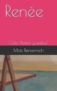 Paperback Renée: Ciclo "Amor y exilios" [Spanish] Book