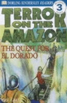 DK Readers: Terror on the Amazon: The Quest for El Dorado (Level 3: Reading Alone) - Book  of the DK Readers Level 3